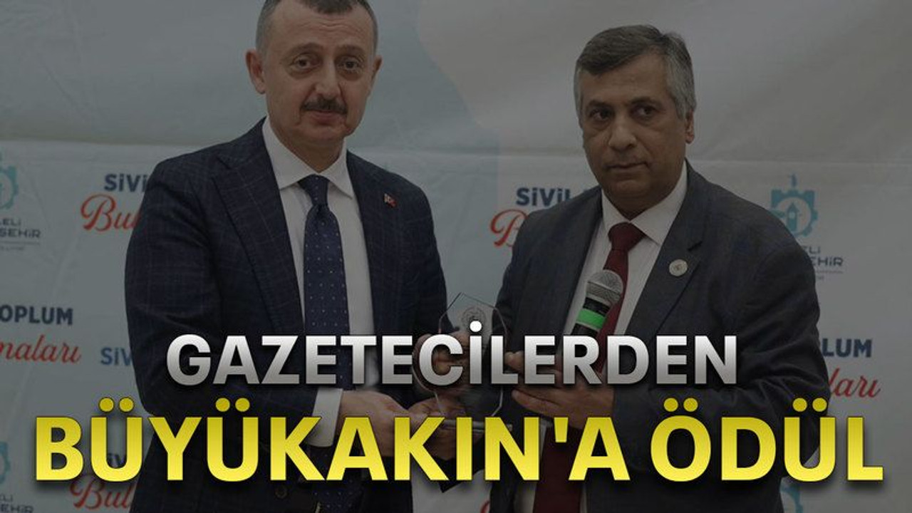 Gazetecilerden Büyükakın'a ödül
